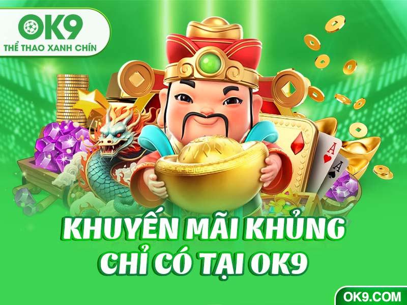 Ngập tràn các chương trình khuyến mãi khủng chỉ có tại Ok9