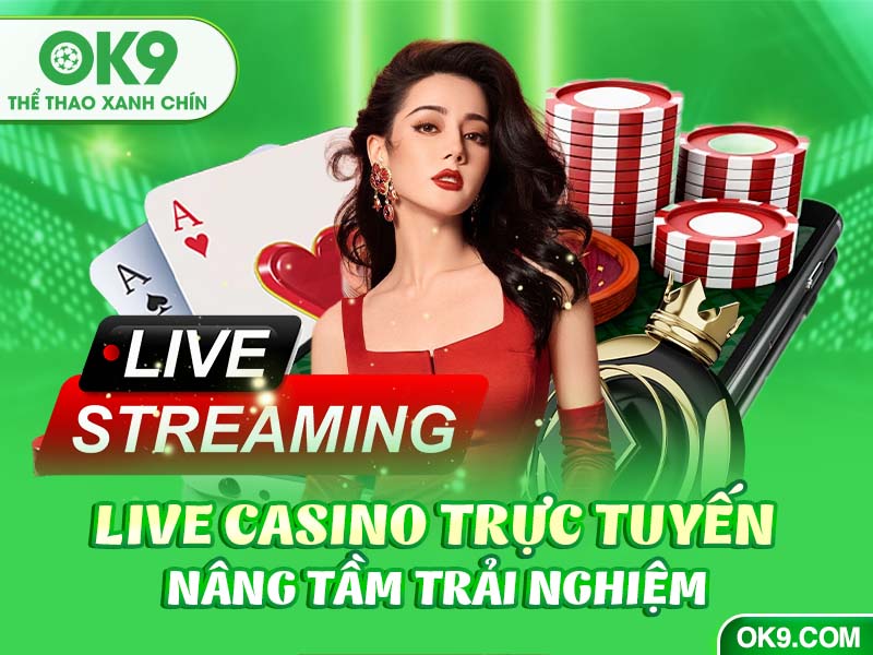 Live casino trực tuyến